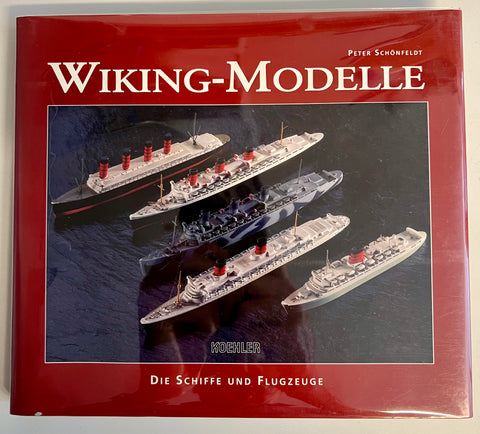 Wiking-Modelle: Die Schiffe und Flugzeuge by Peter Schonfeldt